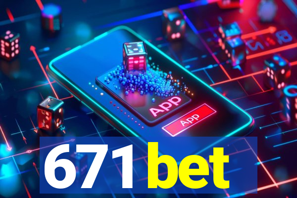 671 bet